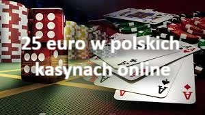 25 euro w polskich kasynach online