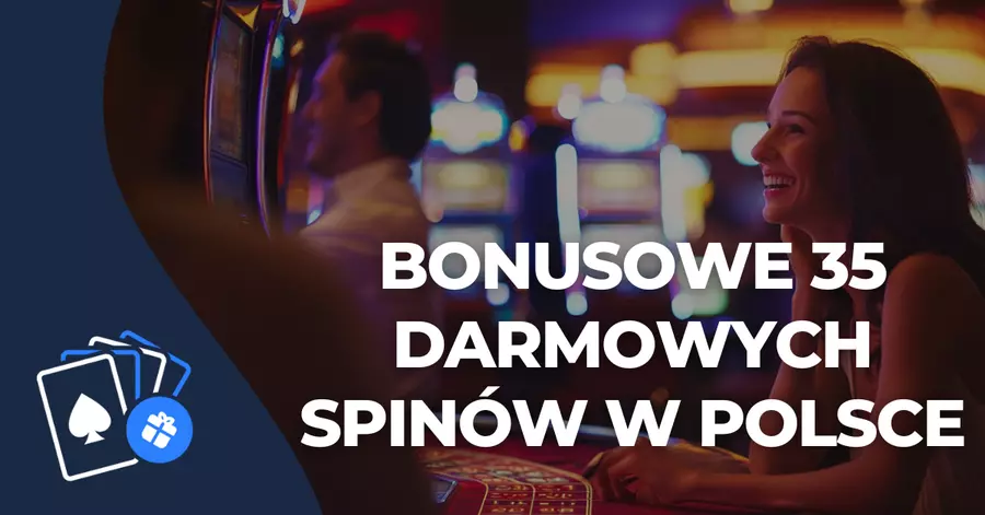 Bonusowe 35 darmowych spinów w Polsce