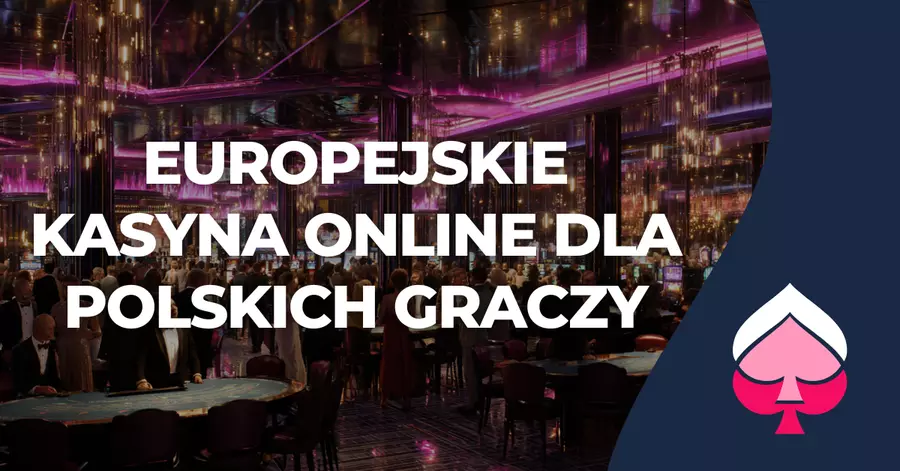 Europejskie kasyna online dla polskich graczy Europejskie kasyna online