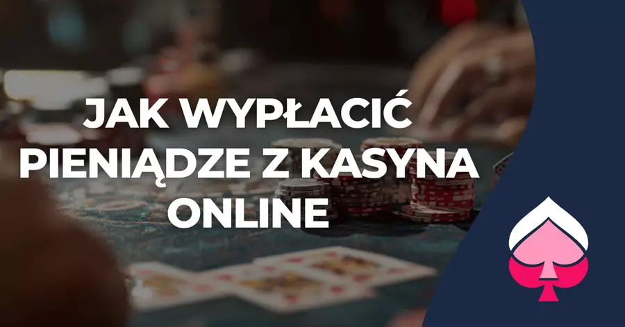 Jak wypłacić pieniądze z kasyna online