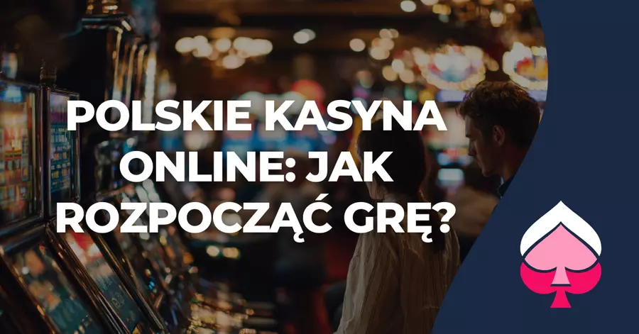 Polskie kasyna online Jak rozpocząć grę
