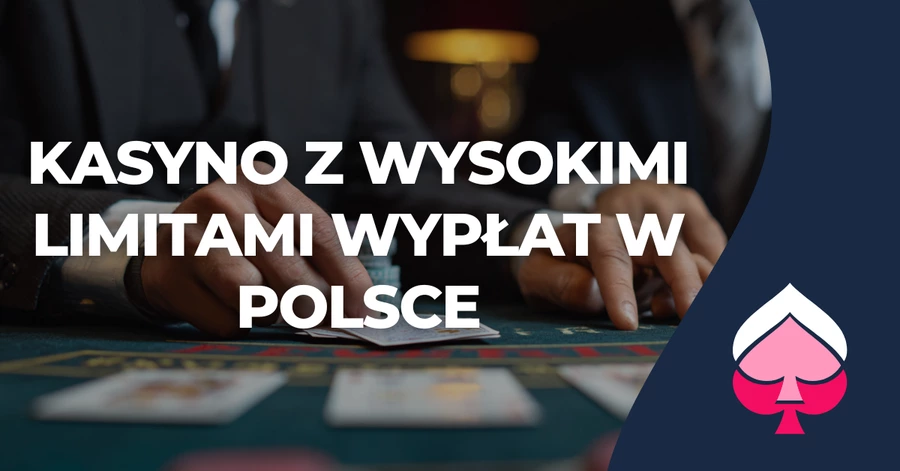 Kasyno z wysokimi limitami wyplat w Polsce