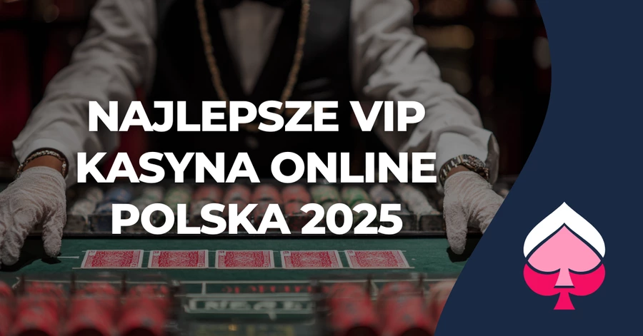 Najlepsze VIP kasyna online Polska 2025