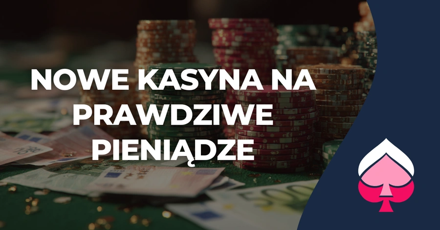 Nowe kasyna na prawdziwe pieniądze Nowe kasyna na prawdziwe pieniądze